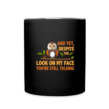 Sarcastic Despite Look on My Face You're Still - Full Colour Mug - black - Front