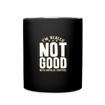 Sarcastic Gifts Really Not Good With Impulse - Full Colour Mug - black - Front