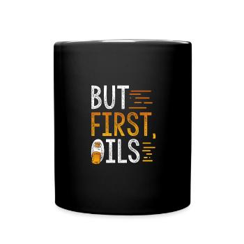 Geschenk für ätherische Öle, aber zuerst ätherische Öle - Tasse einfarbig - Schwarz - Vorne