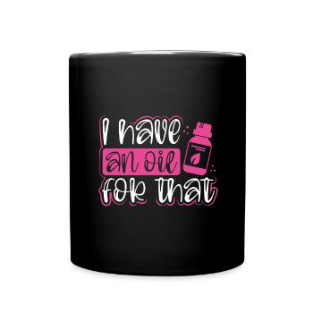 Cadeau de praticien d’huile essentielle avoir une huile pour - Mug uni - noir - Devant