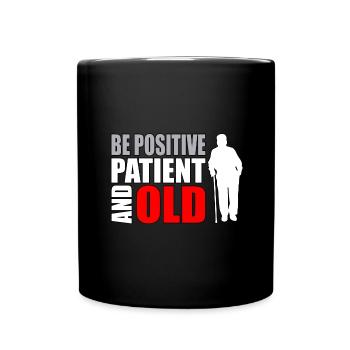 Humour des personnes âgées Soyez positif patient et vieux - Mug uni - noir - Devant