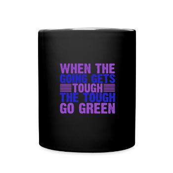 Environmentalist Gifts When the Going Gets Tough - Full Colour Mug - black - Front