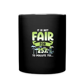 Climate Change Not Fair 25% to Pollute 75% - Full Colour Mug - black - Front