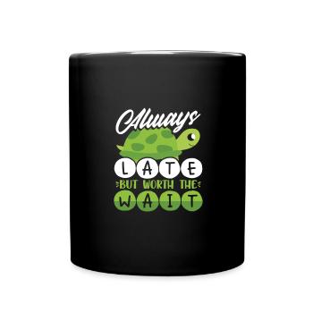 Always Late Worth the Wait Cute Turtle Lover Gift - Full Colour Mug - black - Front