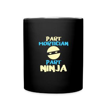 Part Mortician Part Ninja Fun Mortician Gift - Full Colour Mug - black - Front