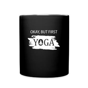 Okay but first Yoga - Tasse einfarbig - Schwarz - Vorne