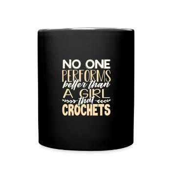 Girl Crocheter Gifts No One Performs Better than - Full Colour Mug - black - Front