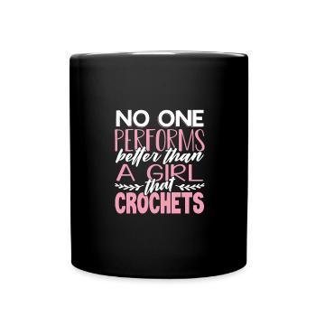 Girl Crocheter Gift No One Performs Better than - Full Colour Mug - black - Front