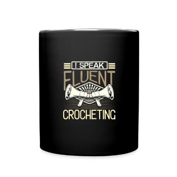 Crocheter Gifts Speak Fluent Crocheting Gifts - Full Colour Mug - black - Front