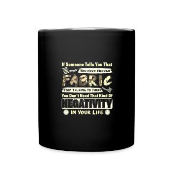 Stoffliebhaber Geschenke, wenn Ihnen jemand genug sagt - Tasse einfarbig - Schwarz - Vorne