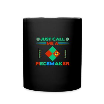 Quilter Gift Just Call Me a Piece Maker Quilting - Full Colour Mug - black - Front