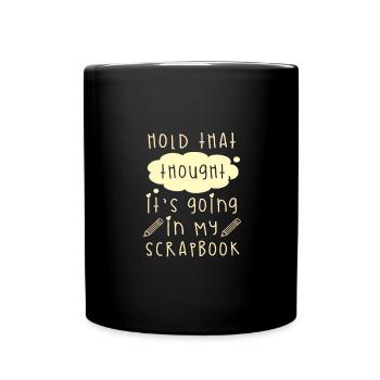 Scrapbooker-Geschenke halten diesen Gedanken, dass es reingeht - Tasse einfarbig - Schwarz - Vorne