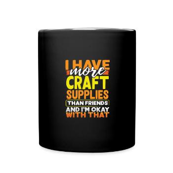 Avoir plus de fournitures d’artisanat que les amis d’accord avec - Mug uni - noir - Devant