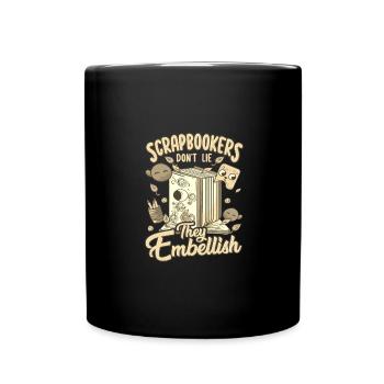 Scrapbookers Don't Lie They Embellish Scrapbooker - Full Colour Mug - black - Front