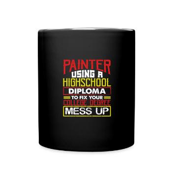 Maler mit High School Diploma Fix College - Tasse einfarbig - Schwarz - Vorne