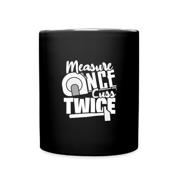 Carpenter Gifts Measure Once Cuss Twice - Full Colour Mug - black - Front