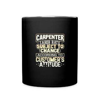 Carpenter Labor Rate Subject to Change Based on - Full Colour Mug - black - Front