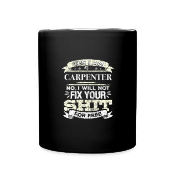 Carpenter No I Will Not Fix Your Shit For Free - Full Colour Mug - black - Front