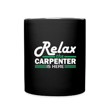 Schreinerhumor Relax the Carpenter ist da - Tasse einfarbig - Schwarz - Vorne