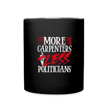Humour politique Menuiserie Cadeau Plus de charpentiers - Mug uni - noir - Devant
