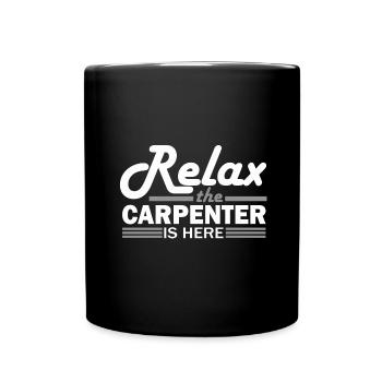 Carpentry Gift Relax the Carpenter is Here - Full Colour Mug - black - Front