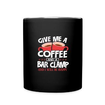 Woodworker Gift Give Me Coffee and a Bar Clamp Be - Full Colour Mug - black - Front