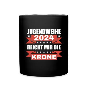 Jugendweihe 2024 Reicht Mir Die Krone - Tasse einfarbig - Schwarz - Vorne
