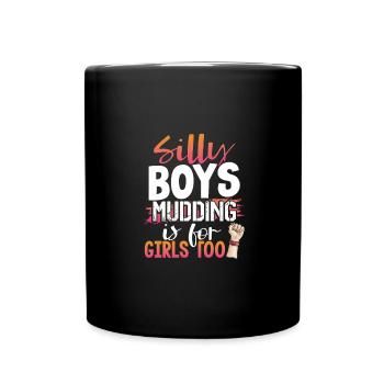 Girl Mudder Gift Silly Boys Mudding is for Girls - Full Colour Mug - black - Front