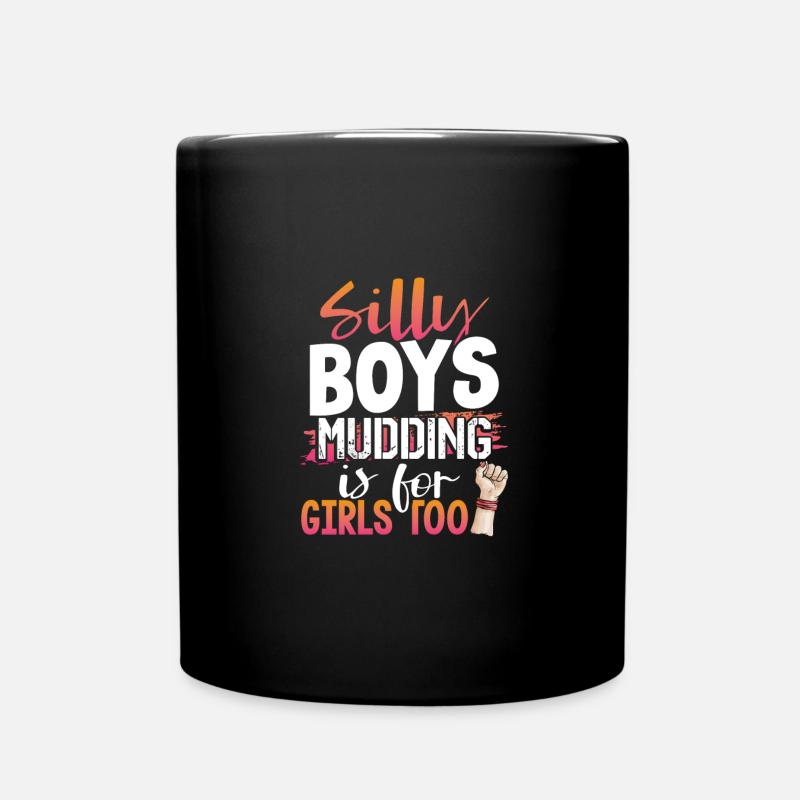 Girl Mudder Gift Silly Boys Mudding is for Girls - Full Colour Mug - black