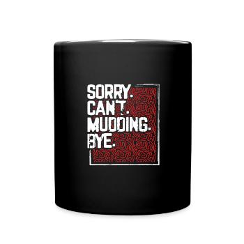 Mudder Gift Sorry Can't Mudding Bye Funny 4x4 Off - Full Colour Mug - black - Front