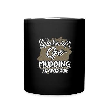 Mudder Geschenk Wake Up Go Mudding Be Awesome Mudding - Tasse einfarbig - Schwarz - Vorne
