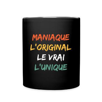 L'original le vrai l'unique Maniaque - Mug uni - noir - Devant