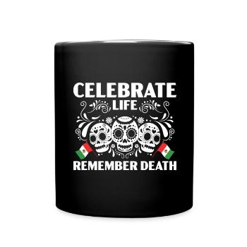 Celebrate Life Remember Death Dia De Muertos - Tasse einfarbig - Schwarz - Vorne