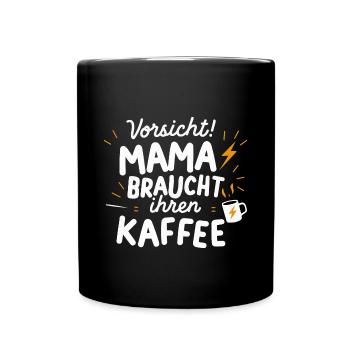 Mama Kaffee Warnung Muttertag Geburtstag Lustig - Tasse einfarbig - Schwarz - Vorne