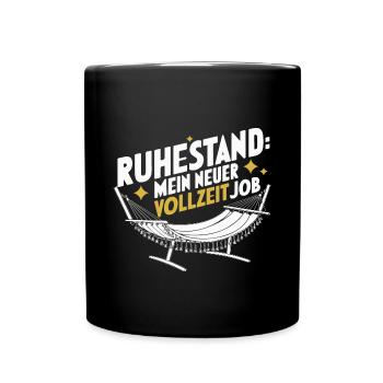 Ruhestand Vollzeitjob Rentner Abschiedsgeschenk - Tasse einfarbig - Schwarz - Vorne