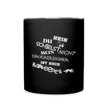 Nein du schielst nicht Druckdesigner ist Barkeeper - Tasse einfarbig - Schwarz - Vorne