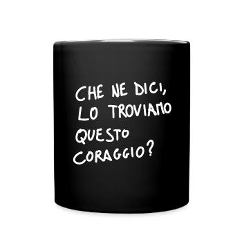 What do you say, do we find this courage? - Full Colour Mug - black - Front