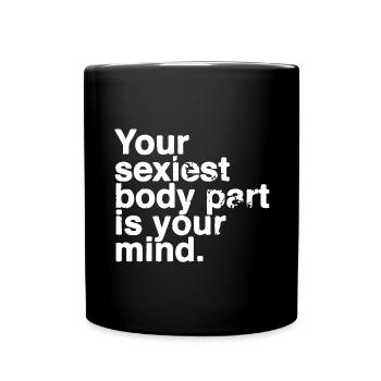 Your sexiest body part is your mind - Tasse einfarbig - Schwarz - Vorne