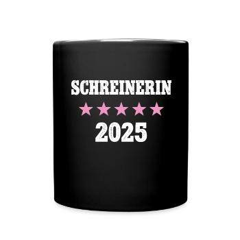 Schreinerin 2025 Neuer Job Arbeit Ausbildung Lehre - Tasse einfarbig - Schwarz - Vorne