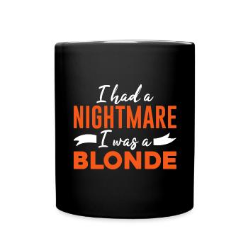 Nightmare Blonde Redhead Red Haired Irish Ginger - Full Colour Mug - black - Front