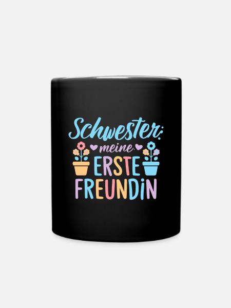 Schwesterherz Meine Erste Freundin Lustiges - Tasse einfarbig - Schwarz