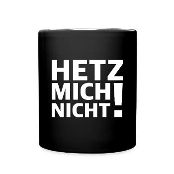 Nicht hetzen | lustige Sprüche, Sarkasmus - Tasse einfarbig - Schwarz - Vorne
