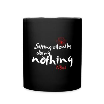 Sitting silently doing nothing – Zen Meditation - Full Colour Mug - black - Front