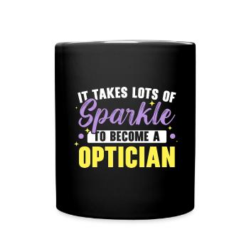 It takes a lot of shine to be an optician - Full Colour Mug - black - Front