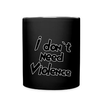I don't need violence - Full Colour Mug - black - Front
