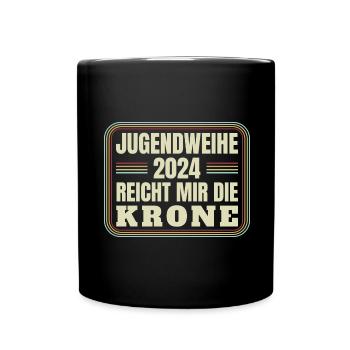 Jugendweihe 2024 Reicht Mir Die Krone - Tasse einfarbig - Schwarz - Vorne