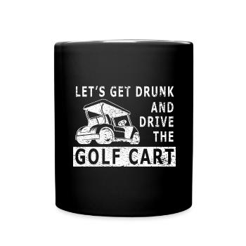 Lass Uns Betrinken Und Den Golfwagen Fahren - Tasse einfarbig - Schwarz - Vorne