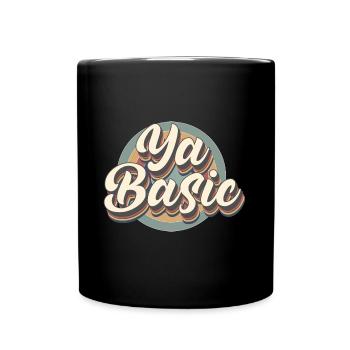 Ya Grundlegendes beleidigendes sarkastisches Zitat - Tasse einfarbig - Schwarz - Vorne