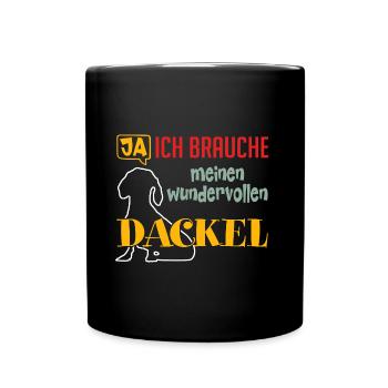 Ja ich brauche meinen wunderbaren Dackel - Tasse einfarbig - Schwarz - Vorne
