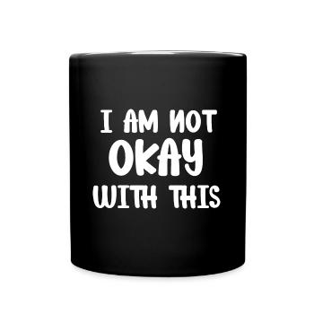 Ich bin nicht einverstanden mit dieser unhöflichen, beleidigenden Asozialität - Tasse einfarbig - Schwarz - Vorne